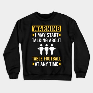 Warning Table Football Soccer Foosball Crewneck Sweatshirt